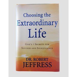 Choosing the Extraordinary Life Robert Jeffress 2018 HB DJ Pathway to Victory